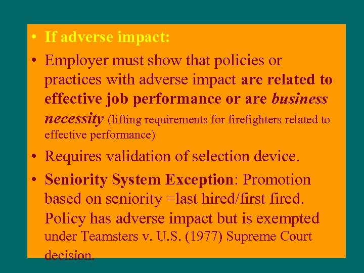  • If adverse impact: • Employer must show that policies or practices with