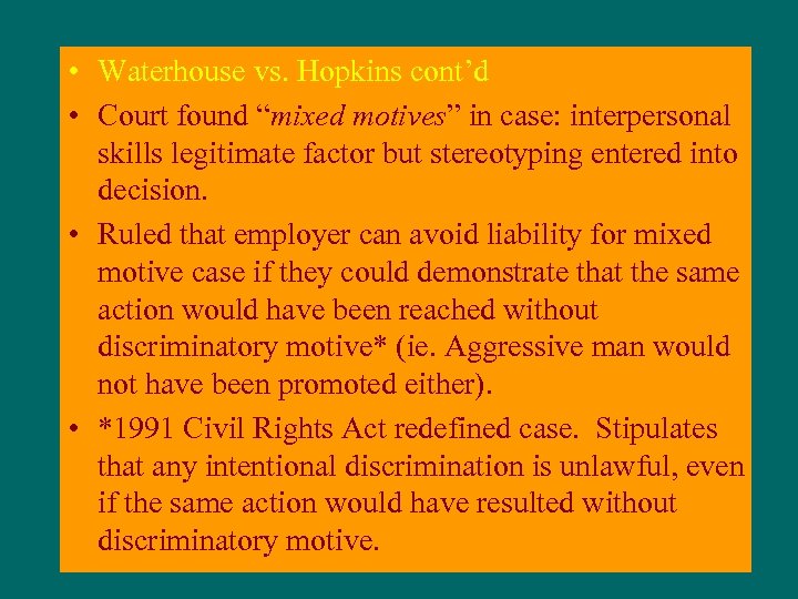  • Waterhouse vs. Hopkins cont’d • Court found “mixed motives” in case: interpersonal