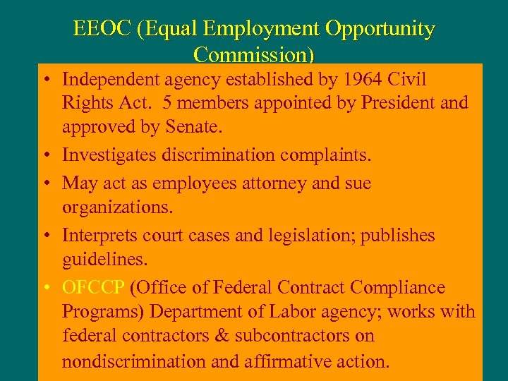 EEOC (Equal Employment Opportunity Commission) • Independent agency established by 1964 Civil Rights Act.