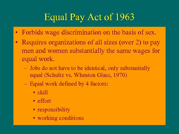 Equal Pay Act of 1963 • Forbids wage discrimination on the basis of sex.