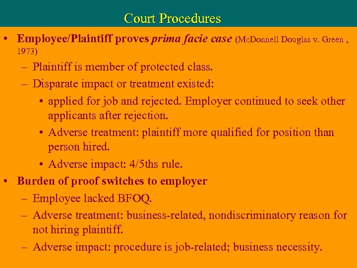 Court Procedures • Employee/Plaintiff proves prima facie case (Mc. Donnell Douglas v. Green ,