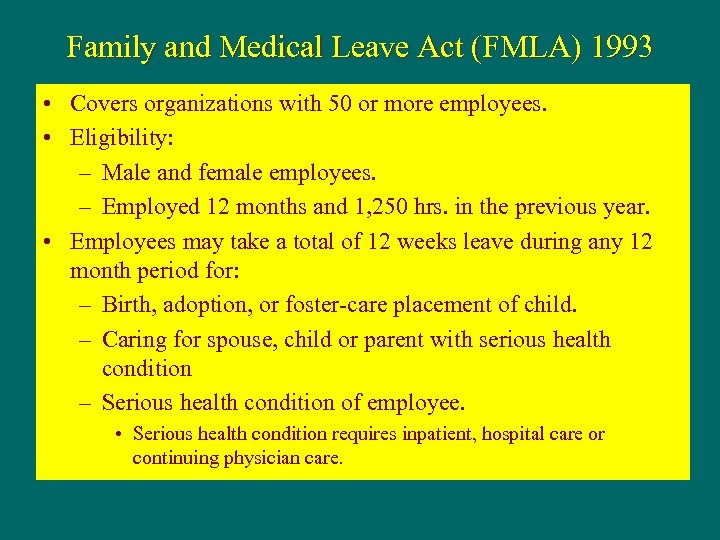 Family and Medical Leave Act (FMLA) 1993 • Covers organizations with 50 or more