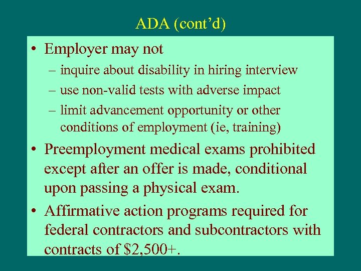 ADA (cont’d) • Employer may not – inquire about disability in hiring interview –