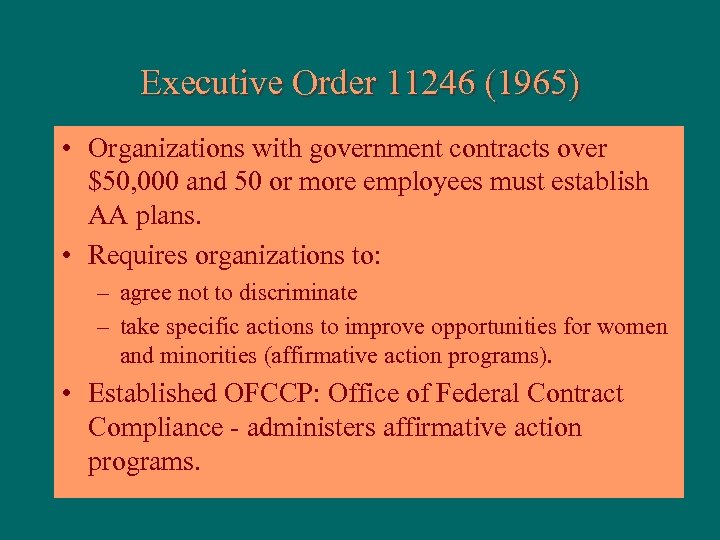 Executive Order 11246 (1965) • Organizations with government contracts over $50, 000 and 50