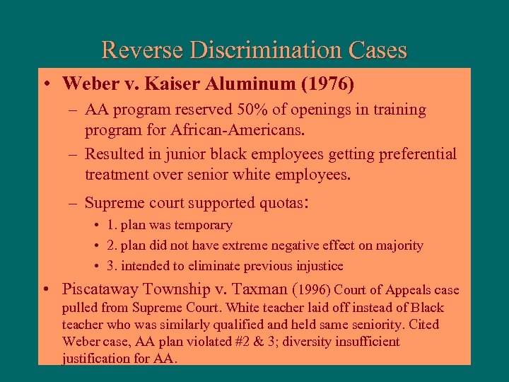 Reverse Discrimination Cases • Weber v. Kaiser Aluminum (1976) – AA program reserved 50%