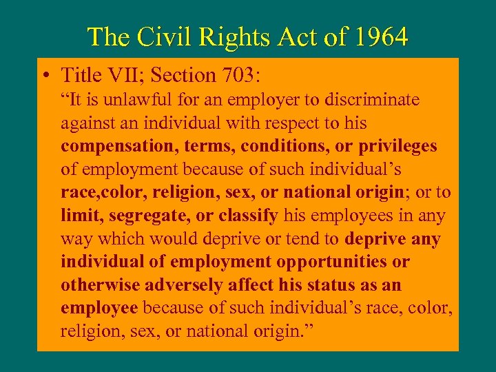 The Civil Rights Act of 1964 • Title VII; Section 703: “It is unlawful