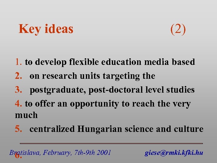 Key ideas (2) 1. to develop flexible education media based 2. on research units