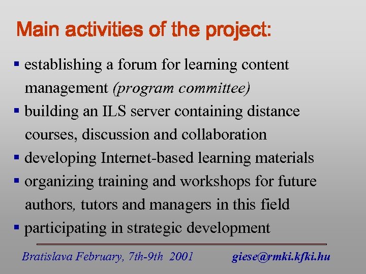 Main activities of the project: § establishing a forum for learning content management (program