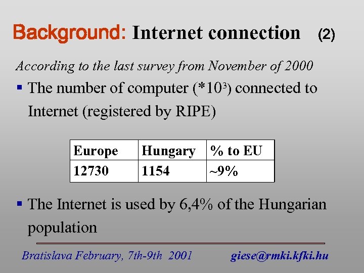 Background: Internet connection (2) According to the last survey from November of 2000 §