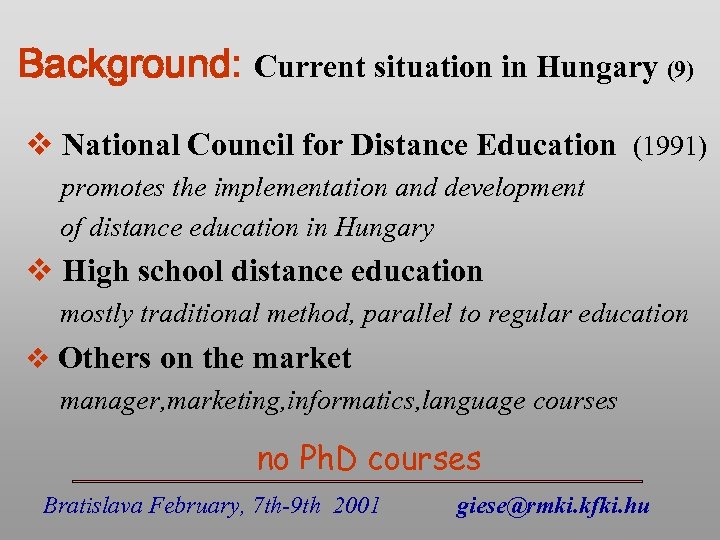 Background: Current situation in Hungary (9) v National Council for Distance Education (1991) promotes