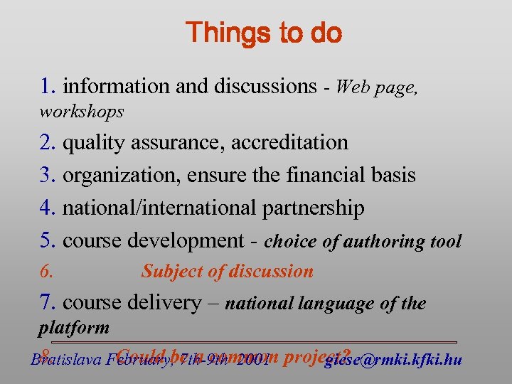 Things to do 1. information and discussions - Web page, workshops 2. quality assurance,