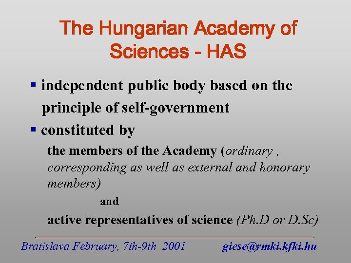 The Hungarian Academy of Sciences - HAS § independent public body based on the