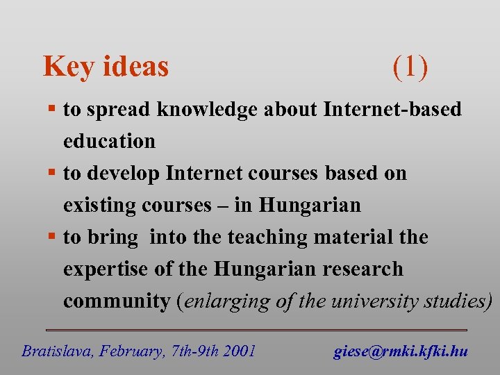 Key ideas (1) § to spread knowledge about Internet-based education § to develop Internet