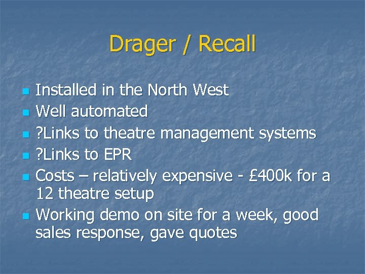 Drager / Recall n n n Installed in the North West Well automated ?