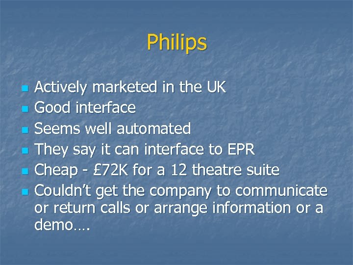 Philips n n n Actively marketed in the UK Good interface Seems well automated