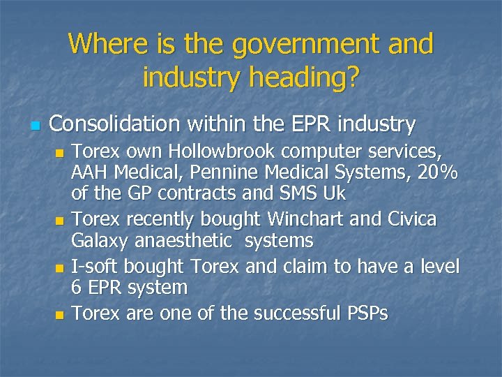 Where is the government and industry heading? n Consolidation within the EPR industry Torex