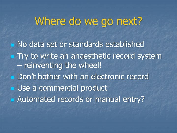 Where do we go next? n n n No data set or standards established