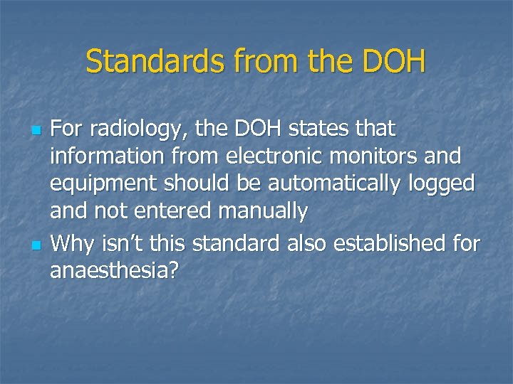 Standards from the DOH n n For radiology, the DOH states that information from