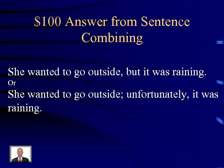 $100 Answer from Sentence Combining She wanted to go outside, but it was raining.