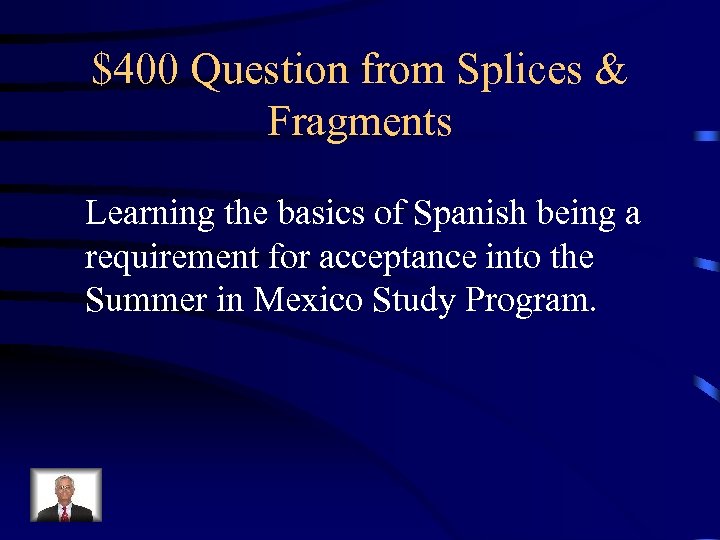 $400 Question from Splices & Fragments Learning the basics of Spanish being a requirement