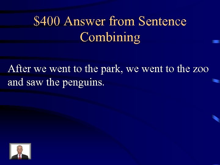 $400 Answer from Sentence Combining After we went to the park, we went to