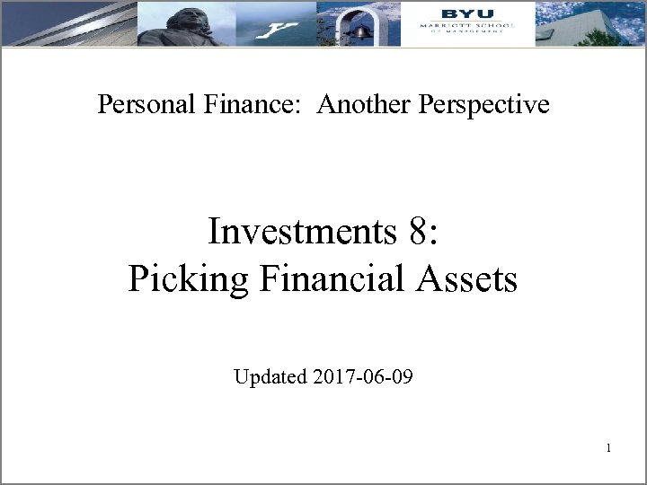 Personal Finance: Another Perspective Investments 8: Picking Financial Assets Updated 2017 -06 -09 1