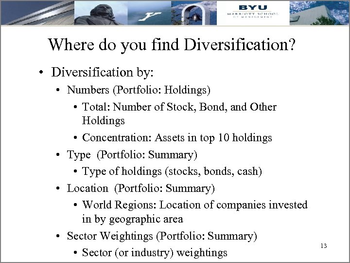 Where do you find Diversification? • Diversification by: • Numbers (Portfolio: Holdings) • Total: