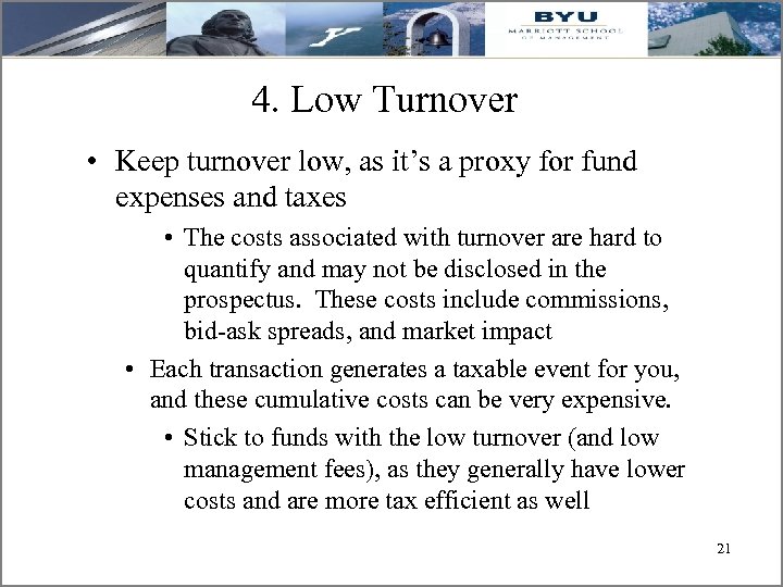 4. Low Turnover • Keep turnover low, as it’s a proxy for fund expenses