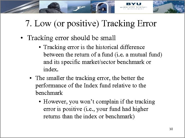 7. Low (or positive) Tracking Error • Tracking error should be small • Tracking