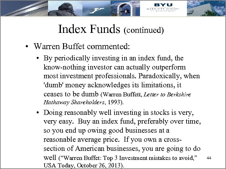 Index Funds (continued) • Warren Buffet commented: • By periodically investing in an index