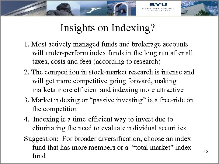 Insights on Indexing? 1. Most actively managed funds and brokerage accounts will under-perform index