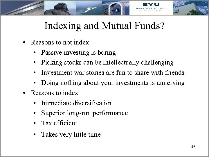 Indexing and Mutual Funds? • Reasons to not index • Passive investing is boring