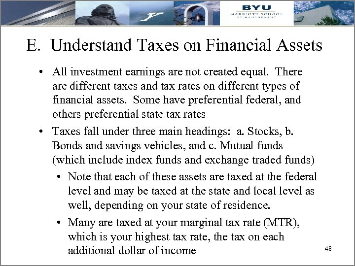 E. Understand Taxes on Financial Assets • All investment earnings are not created equal.