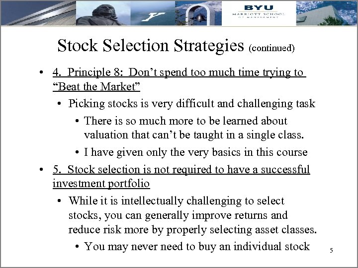 Stock Selection Strategies (continued) • 4. Principle 8: Don’t spend too much time trying