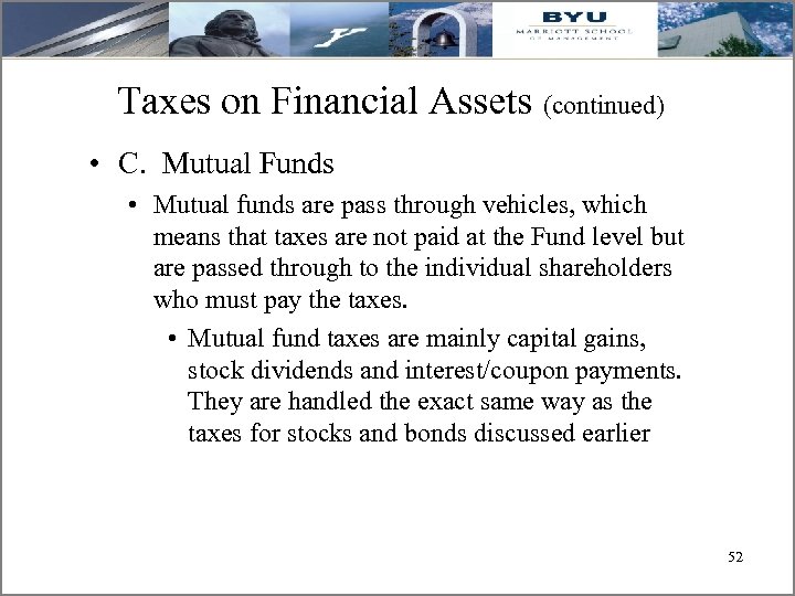 Taxes on Financial Assets (continued) • C. Mutual Funds • Mutual funds are pass