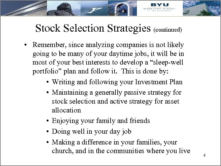 Stock Selection Strategies (continued) • Remember, since analyzing companies is not likely going to