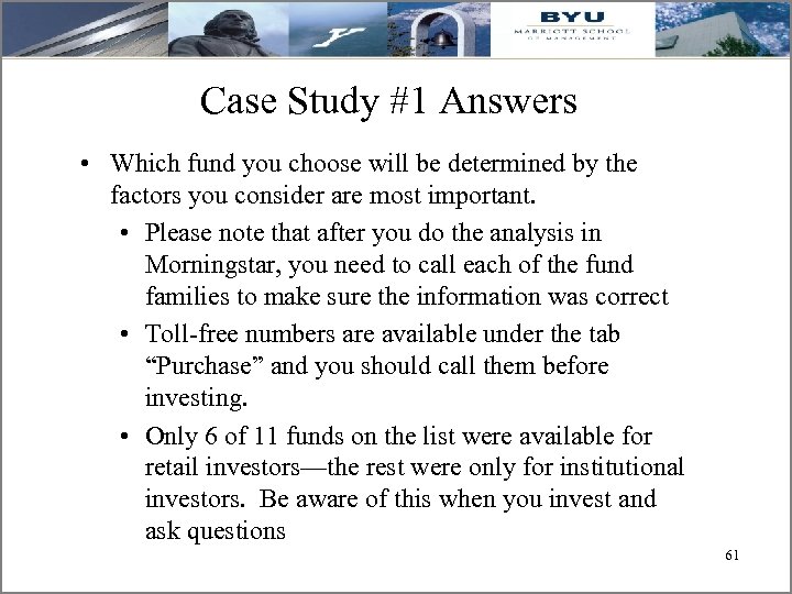 Case Study #1 Answers • Which fund you choose will be determined by the
