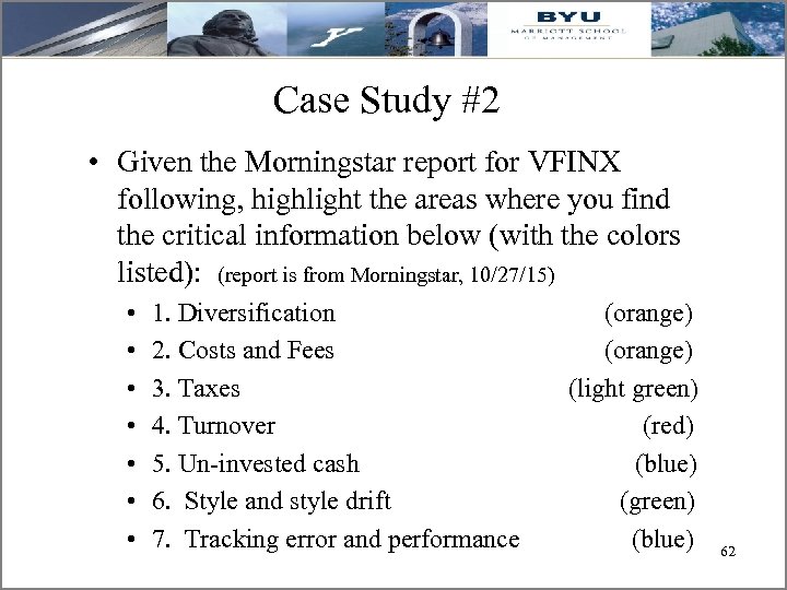 Case Study #2 • Given the Morningstar report for VFINX following, highlight the areas