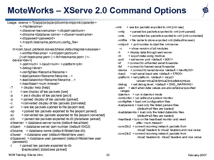 Mote. Works – XServe 2. 0 Command Options Usage: xserve <-? |r|a|p|c|xr|xp|xc|dbxmlr|xmlp|xmlc|v|alert|m> <-l=tablename> <-dbserver=servername>