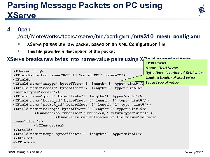 Parsing Message Packets on PC using XServe 4. Open /opt/Mote. Works/tools/xserve/bin/configxml/mts 310_mesh_config. xml §