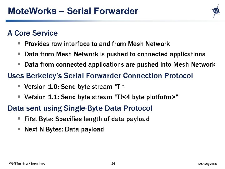 Mote. Works – Serial Forwarder A Core Service § Provides raw interface to and