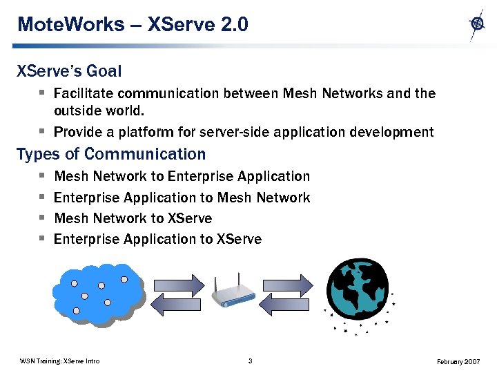 Mote. Works – XServe 2. 0 XServe’s Goal § Facilitate communication between Mesh Networks