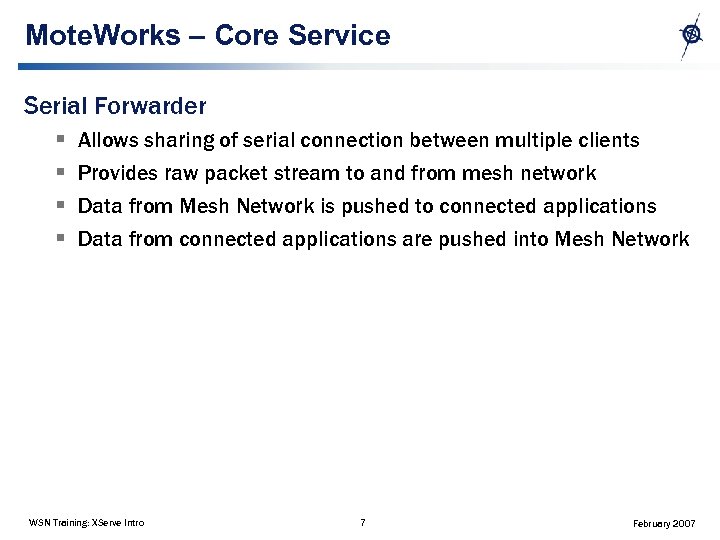 Mote. Works – Core Service Serial Forwarder § § Allows sharing of serial connection