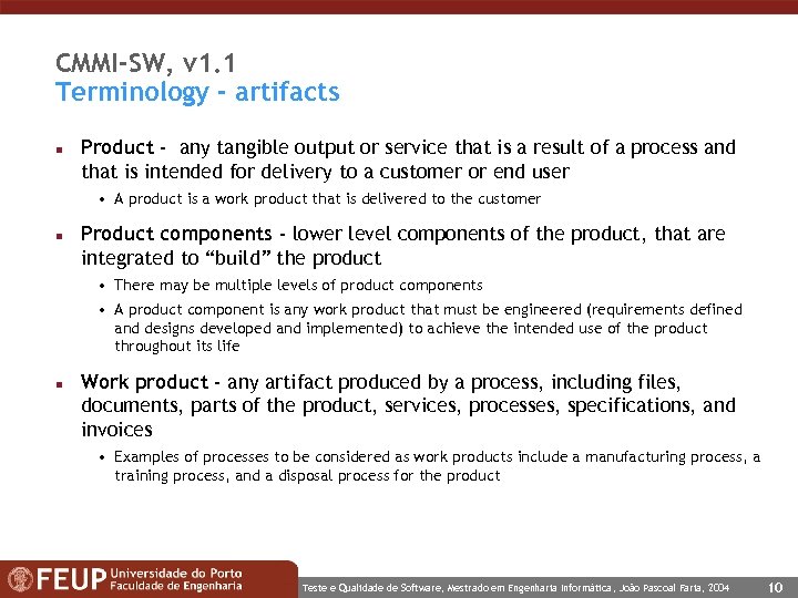 CMMI-SW, v 1. 1 Terminology - artifacts n Product - any tangible output or
