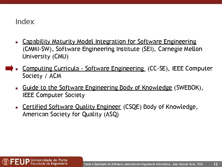 Index n n Capability Maturity Model Integration for Software Engineering (CMMI-SW), Software Engineering Institute