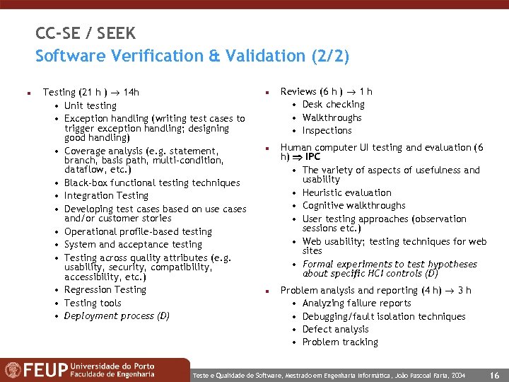 CC-SE / SEEK Software Verification & Validation (2/2) n Testing (21 h ) 14