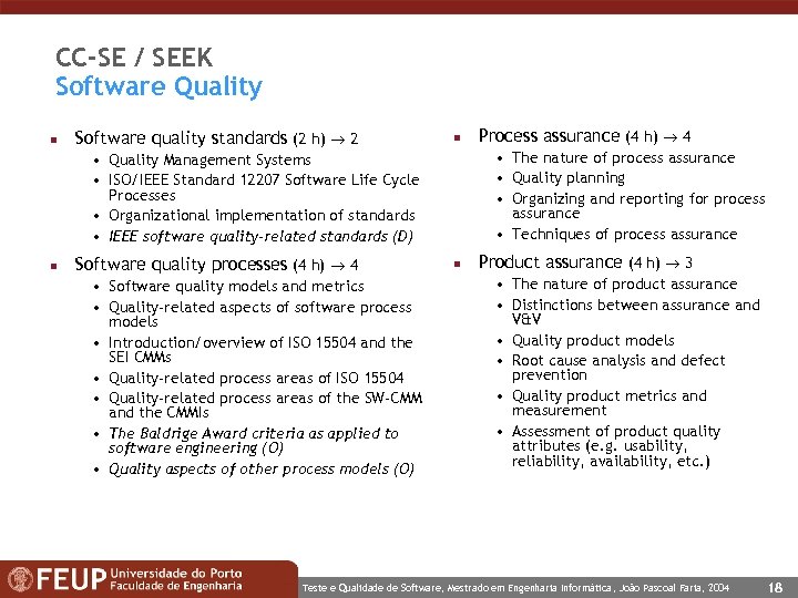 CC-SE / SEEK Software Quality n Software quality standards (2 h) 2 n •