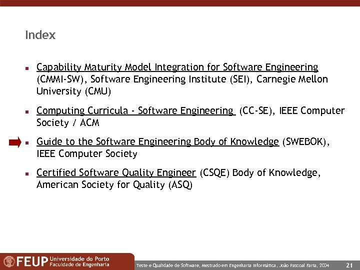 Index n n Capability Maturity Model Integration for Software Engineering (CMMI-SW), Software Engineering Institute