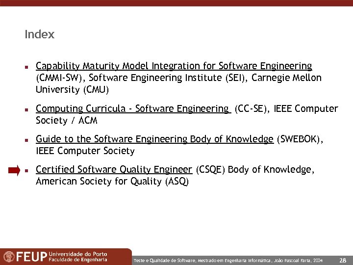 Index n n Capability Maturity Model Integration for Software Engineering (CMMI-SW), Software Engineering Institute