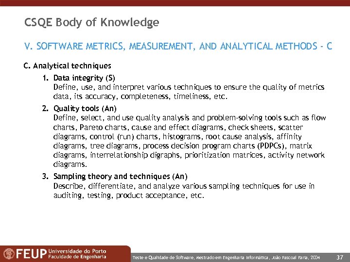 CSQE Body of Knowledge V. SOFTWARE METRICS, MEASUREMENT, AND ANALYTICAL METHODS - C C.